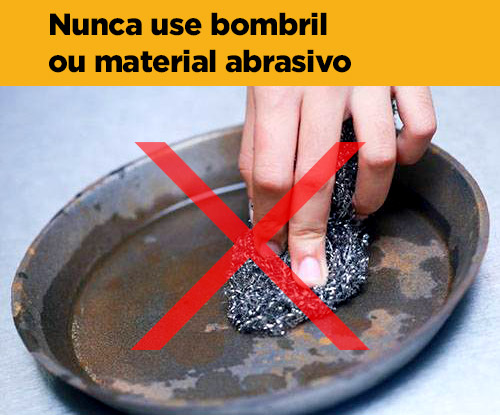 Nunca use bombril ou material abrasivo